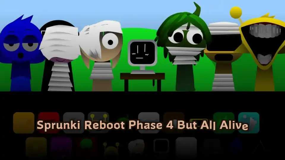 Sprunki Reboot Phase 4 But All Alive