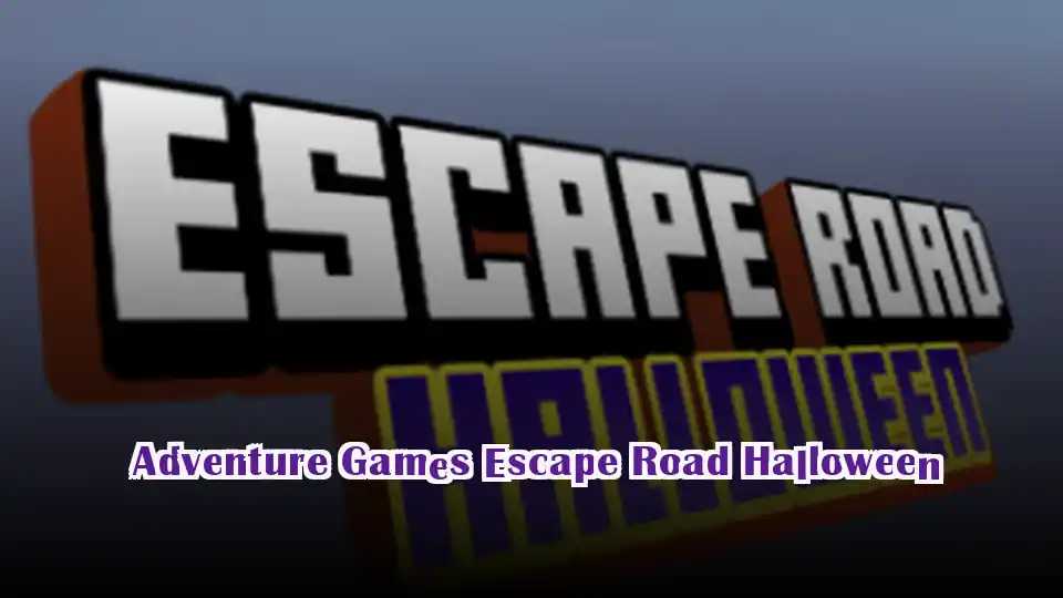 Adventure Games Escape Road Halloween