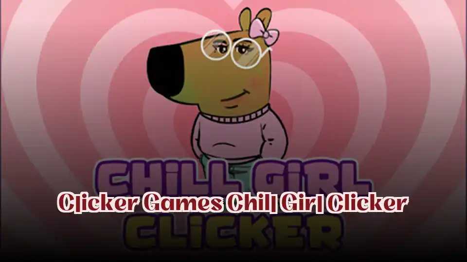 Clicker Games Chill Girl Clicker