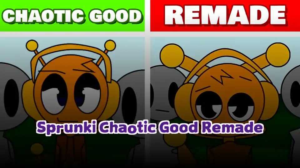 Sprunki Chaotic Good Remade