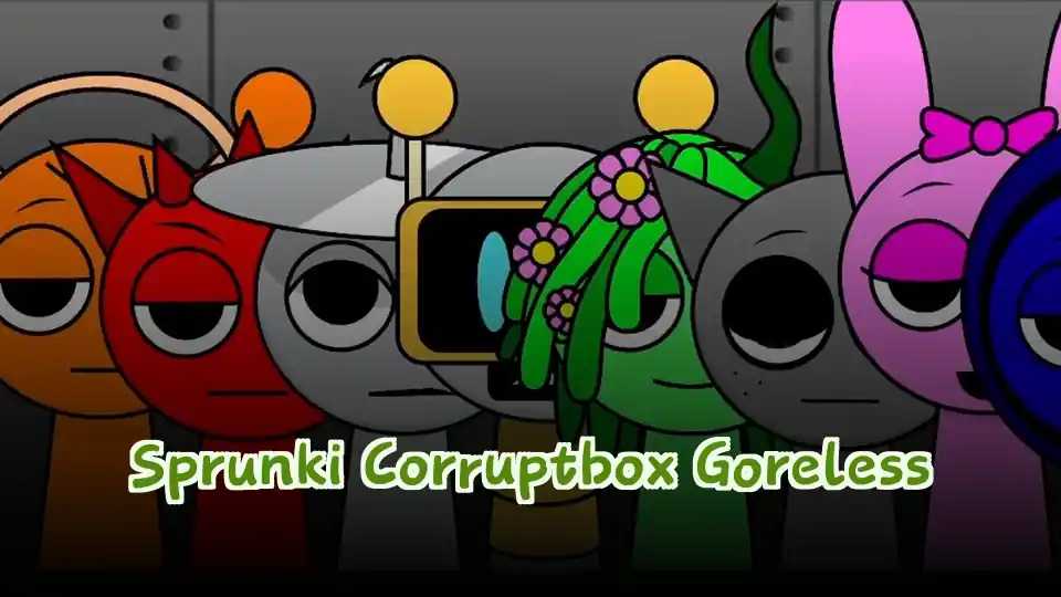 Sprunki Corruptbox Goreless