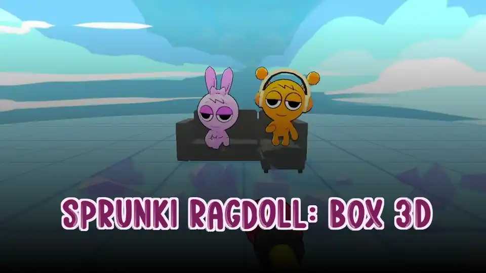 Sprunki Ragdoll: Box 3D