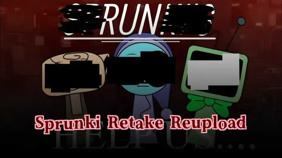 Sprunki Retake Reupload