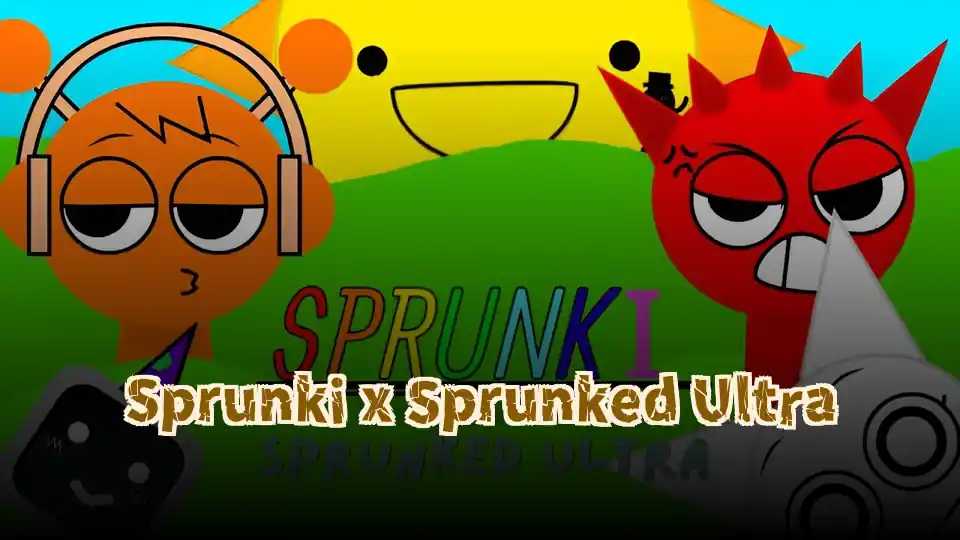 Sprunki x Sprunked Ultra