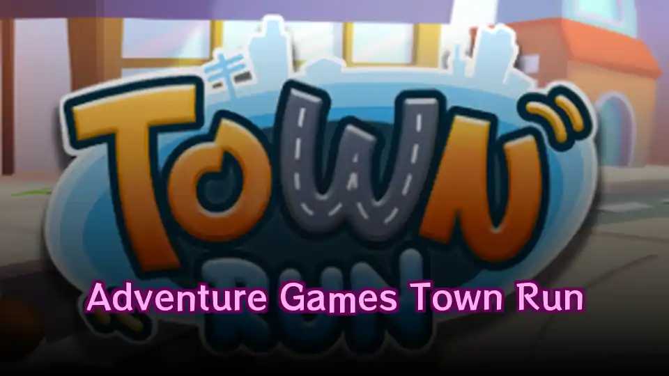 Adventure Games Town Run