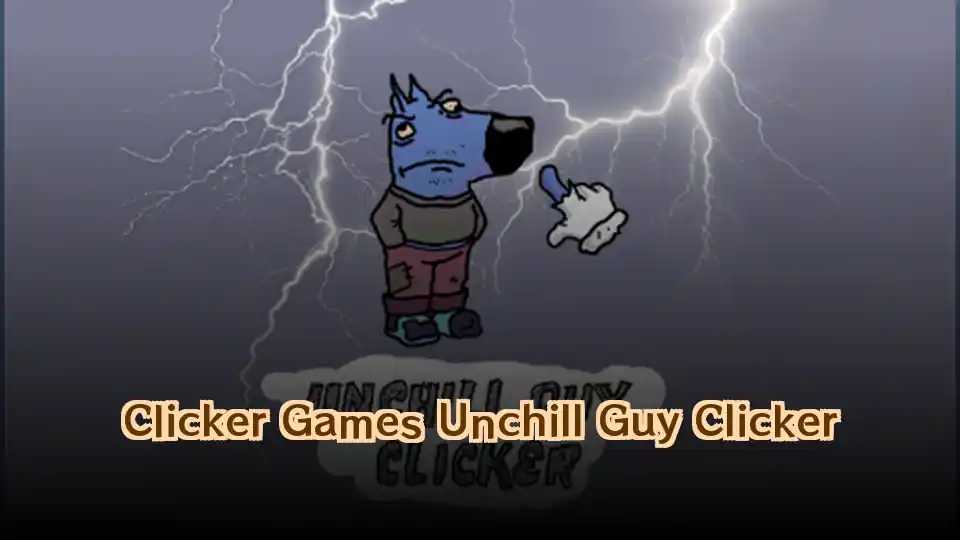 Clicker Games Unchill Guy Clicker