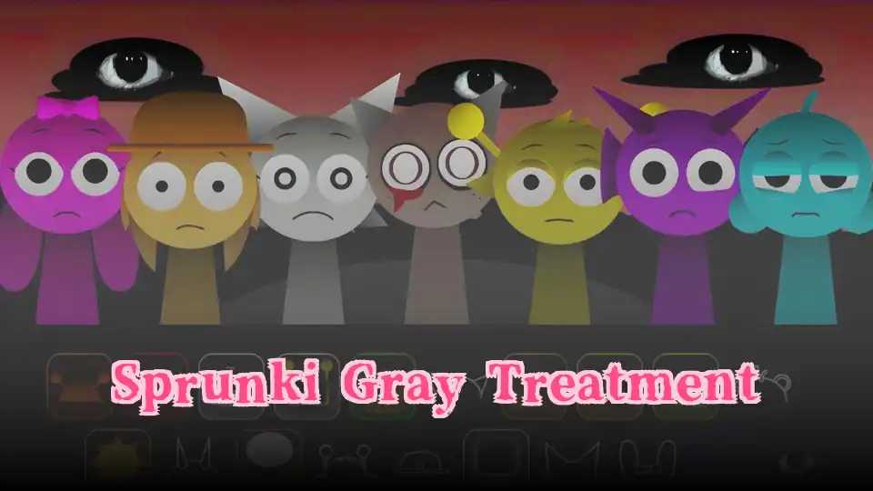 Sprunki Gray Treatment