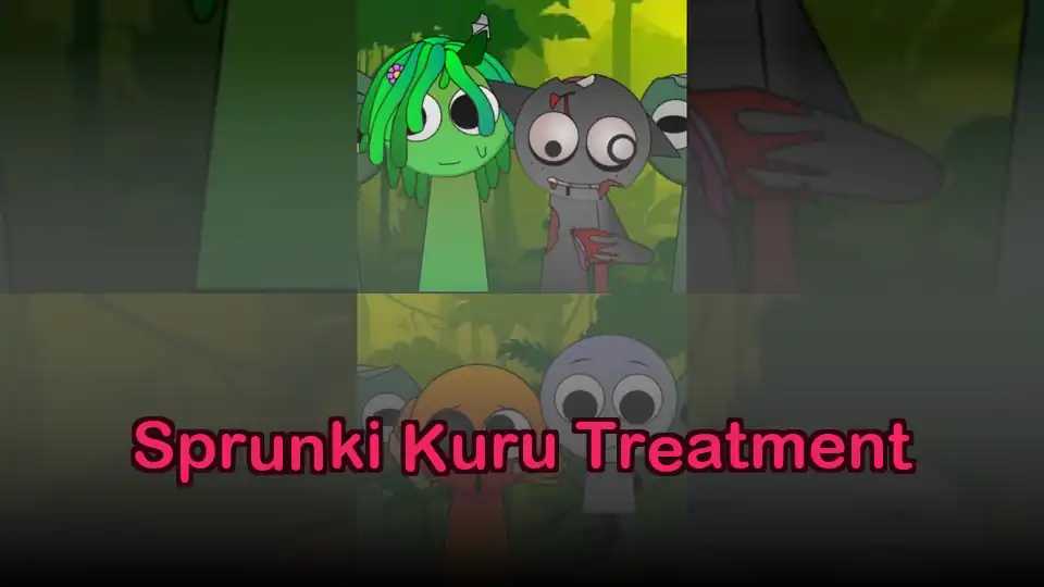 Sprunki Kuru Treatment