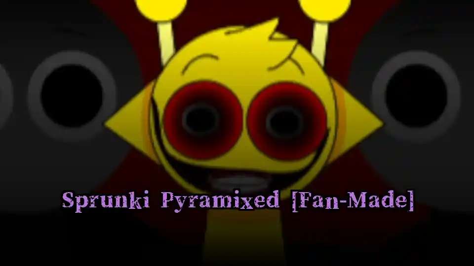 Sprunki Pyramixed Fan Made