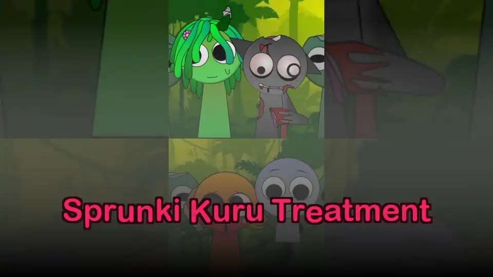 Sprunki Kuru Treatment