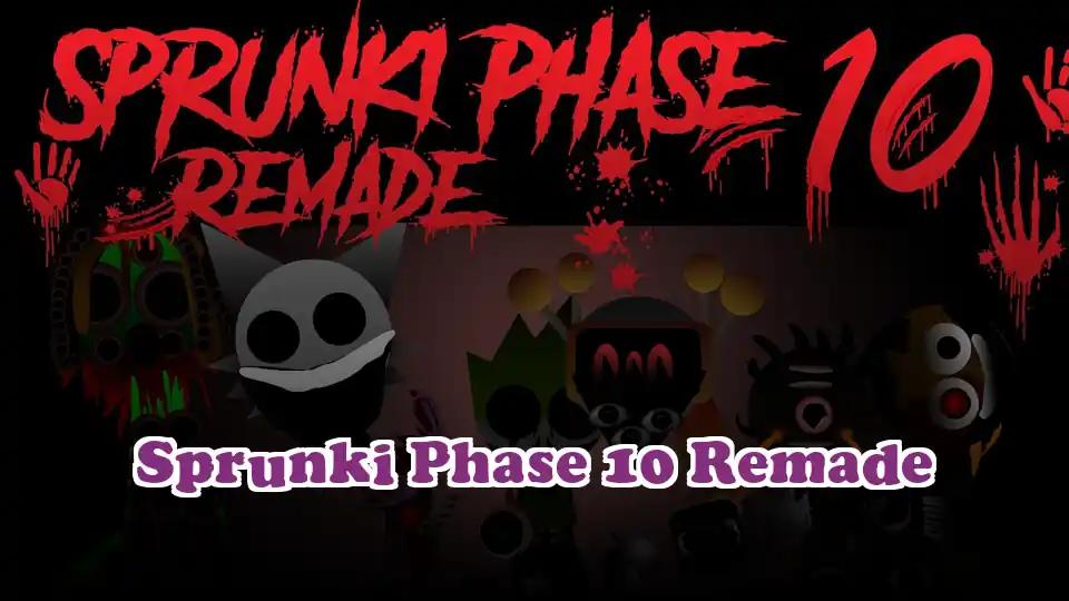 Sprunki Phase 10 Remade