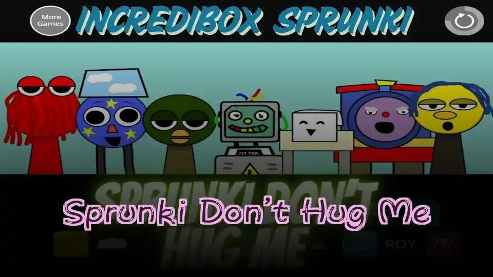 Sprunki Don’t Hug Me