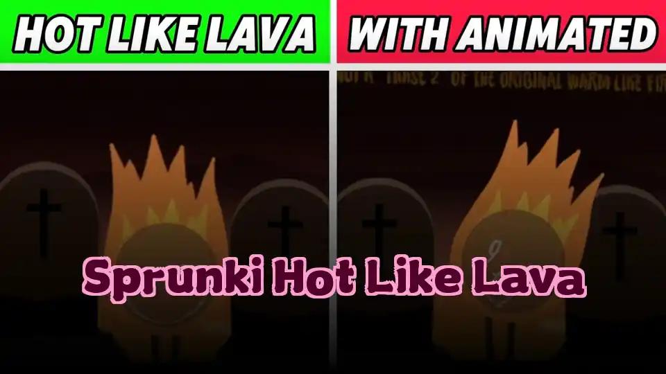 Sprunki Hot Like Lava