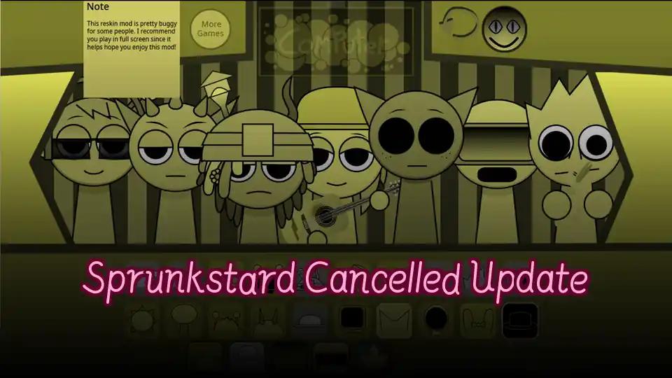 Sprunkstard Cancelled Update