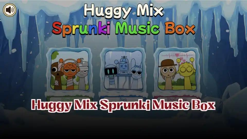 Huggy Mix Sprunki Music Box