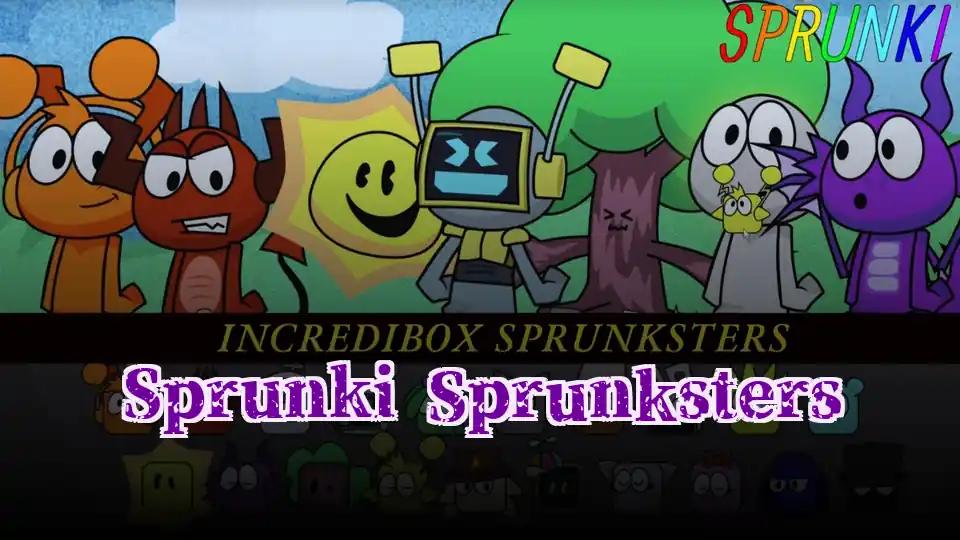 Sprunki Sprunksters