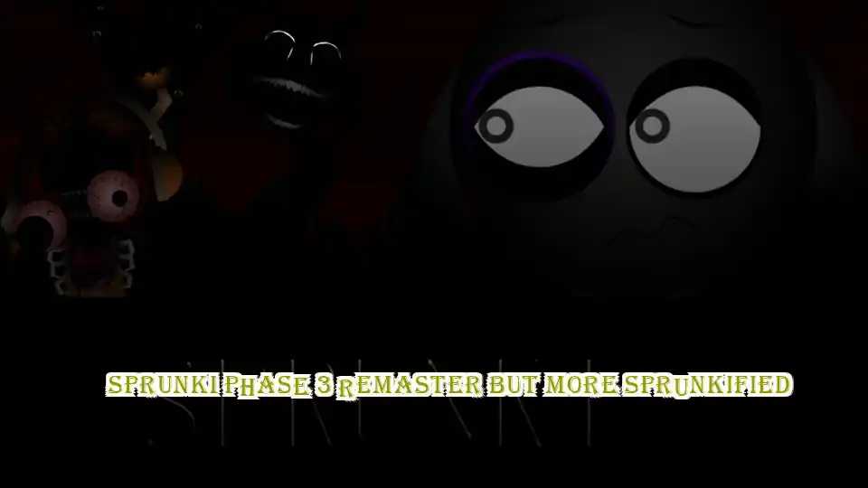 Sprunki Phase 3 Remaster But More Sprunkified